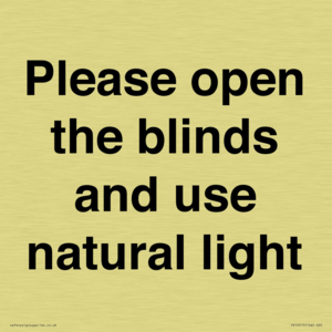 Please open the blinds and use natural light